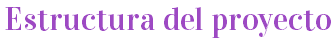 Estructura del proyecto